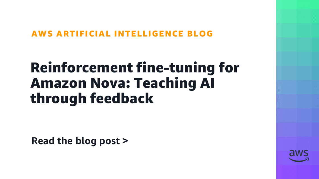 Amazon Nova AI model interface showing a feedback loop with reinforcement fine-tuning, where a developer adjusts…