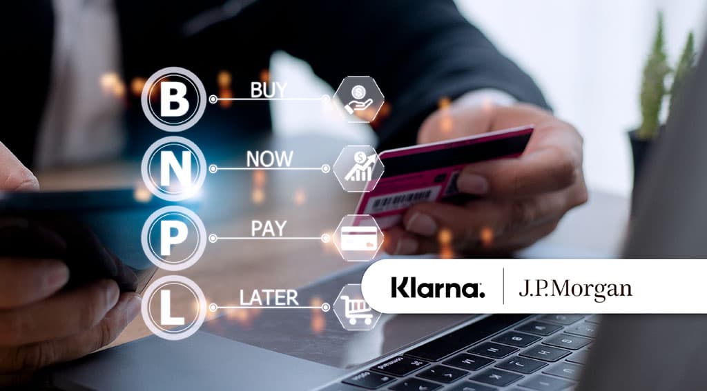 Klarna Brings BNPL to J.P. Morgan Payments Platform