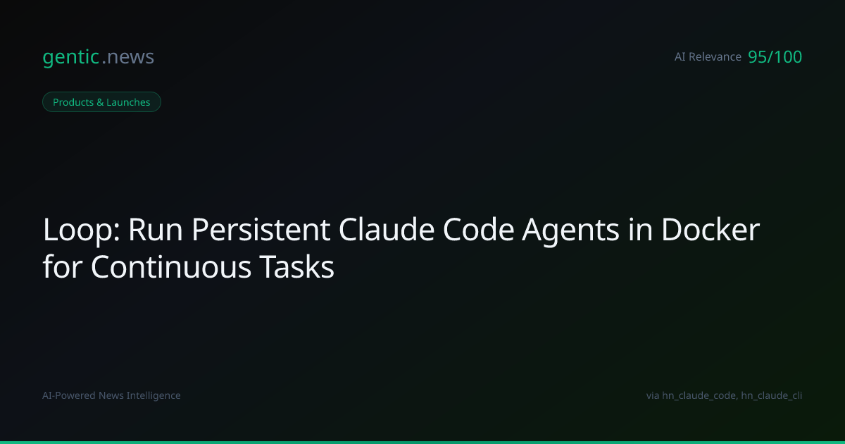 Loop: Run Persistent Claude Code Agents in… | gentic.news